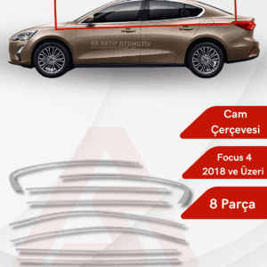 Ford Focus 4 HB 5D/SD Cam Çerçevesi 8 Parça 2018 ve Üzeri Krom Paslanmaz Çelik