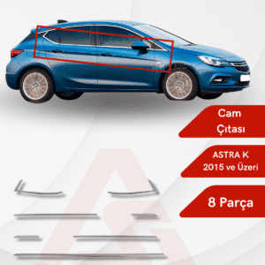 Opel Astra K HB 5D Cam Çıtası 6 Parça 2015 ve Üzeri Krom Paslanmaz Çelik