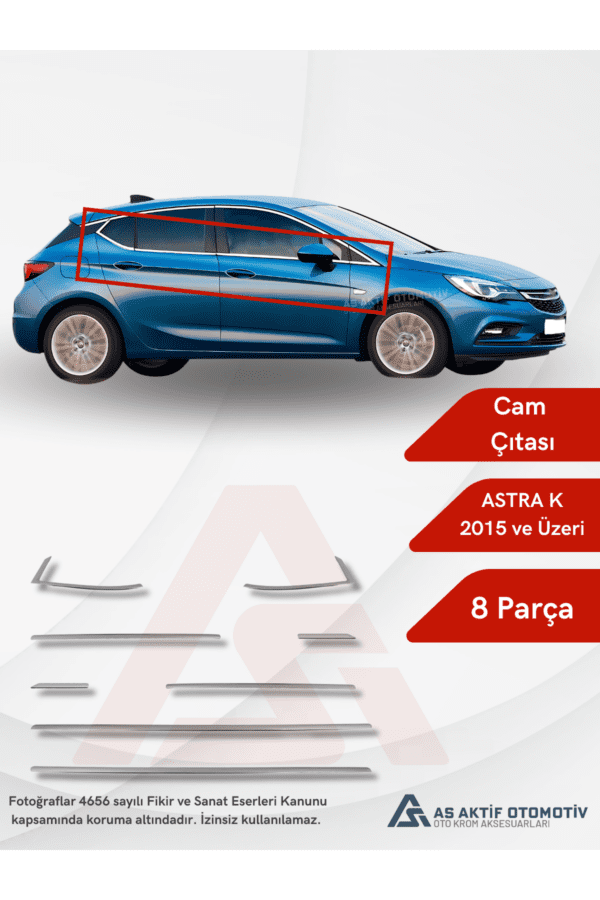 Opel Astra K HB 5D Cam Çıtası 6 Parça 2015 ve Üzeri Krom Paslanmaz Çelik