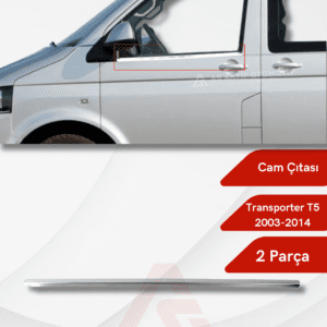 Volkswagen Transporter T5 Van Cam Çıtası 2 Parça 2003-2014 Krom Paslanmaz Çelik